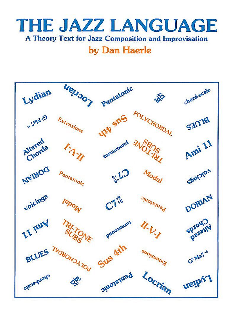 The Jazz Language: A Theory Text for Jazz Composition and Improvisation