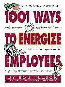 Kartonierter Einband 1001 Ways to Energize Employees von Bob B. Nelson