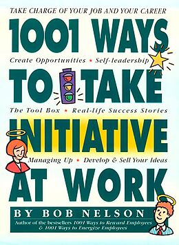 E-Book (epub) 1001 Ways to Take Initiative at Work von Bob Nelson