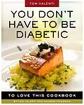 E-Book (epub) You Don't Have to be Diabetic to Love This Cookbook von Andrew Friedman