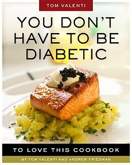 E-Book (epub) You Don't Have to be Diabetic to Love This Cookbook von Andrew Friedman