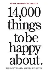 Kartonierter Einband (Kt) 14,000 Things to Be Happy About. 25th Anniversary Edition von Barbara Ann Kipfer