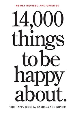 Kartonierter Einband 14,000 Things to Be Happy About. 25th Anniversary Edition von Barbara Ann Kipfer