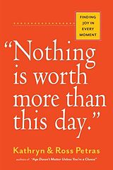 Couverture cartonnée "Nothing Is Worth More Than This Day." de Petras Kathryn, Petras Ross