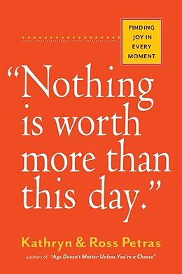 Couverture cartonnée "Nothing Is Worth More Than This Day." de Petras Kathryn, Petras Ross