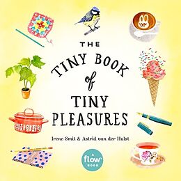 Kartonierter Einband The Tiny Book of Tiny Pleasures von Irene Smit, Astrid Van Der Hulst