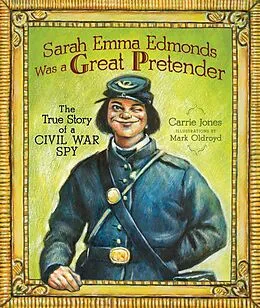 E-Book (pdf) Sarah Emma Edmonds Was a Great Pretender von Carrie Jones