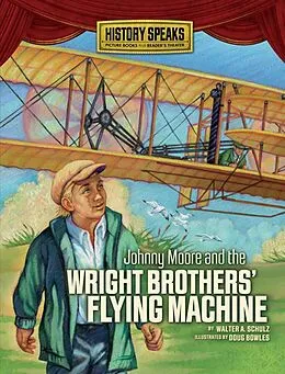 E-Book (pdf) Johnny Moore and the Wright Brothers' Flying Machine von Walter A. Schulz