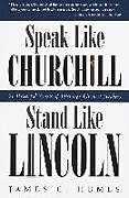 Couverture cartonnée Speak Like Churchill, Stand Like Lincoln de James C. Humes