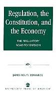 Couverture cartonnée Regulation, The Constitution, and the Economy de James Rolph Edwards