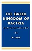 Livre Relié The Greek Kingdom of Bactria de H. Sidky
