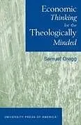 Kartonierter Einband Economic Thinking for the Theologically Minded von Gregg Samuel