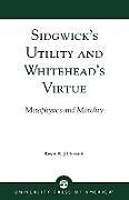 Kartonierter Einband Sidgwick's Utility and Whitehead's Virtue von Kevin K. J. Durand