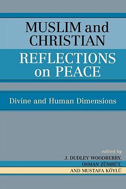 Kartonierter Einband Muslim and Christian Reflections on Peace von J. Dudley (EDT) Woodberry, Osman (EDT) Zumrut, K