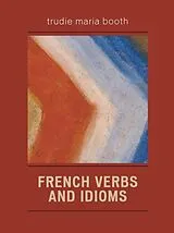 Kartonierter Einband French Verbs and Idioms von Booth Trudie Maria