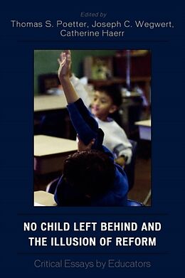 Kartonierter Einband No Child Left Behind and the Illusion of Reform von Thomas S. (EDT) Poetter, Joseph C. (EDT) Wegwert