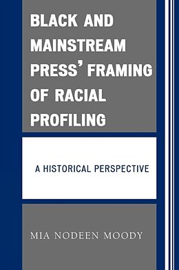 Couverture cartonnée Black and Mainstream Press' Framing of Racial Profiling de Mia Nodeen Moody