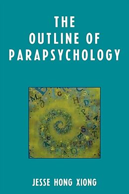 Kartonierter Einband The Outline of Parapsychology von Jesse Hong Xiong