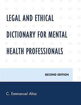 Fester Einband Legal and Ethical Dictionary for Mental Health Professionals, Second Edition von C. Emmanuel Ahia