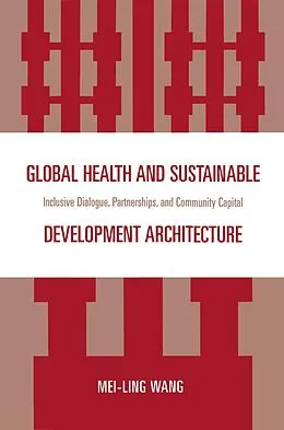 E-Book (epub) Global Health and Sustainable Development Architecture von Mei-Ling Wang
