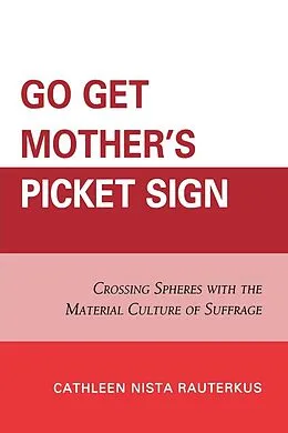 E-Book (epub) Go Get Mother's Picket Sign von Cathleen Nista Rauterkus