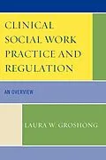 E-Book (epub) Clinical Social Work Practice and Regulation von Laura W. Groshong