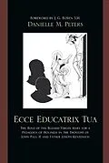 E-Book (epub) Ecce Educatrix Tua von Danielle M. Peters