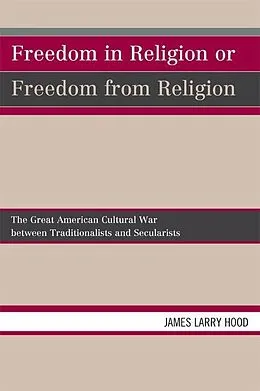 E-Book (epub) Freedom in Religion or Freedom from Religion von James Larry Hood