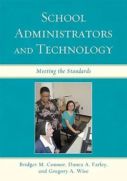 E-Book (epub) School Administrators and Technology von Bridget M. Connor, Danea A. Farley, Gregory A. Wise