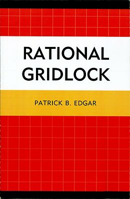 eBook (epub) Rational Gridlock de Patrick B. Edgar