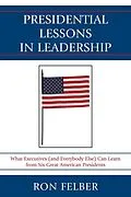 E-Book (epub) Presidential Lessons in Leadership von Ron Felber