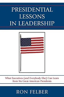 E-Book (epub) Presidential Lessons in Leadership von Ron Felber