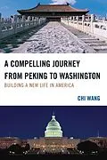 E-Book (epub) A Compelling Journey from Peking to Washington von Chi Wang