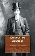 E-Book (epub) Alfred Gwynne Vanderbilt von Steven H. Gittelman, Emily Gittelman