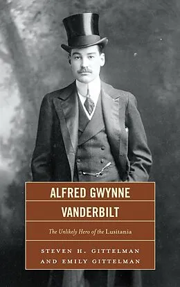 E-Book (epub) Alfred Gwynne Vanderbilt von Steven H. Gittelman, Emily Gittelman