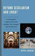 E-Book (epub) Beyond Secularism and Jihad? von Peter D. Beaulieu