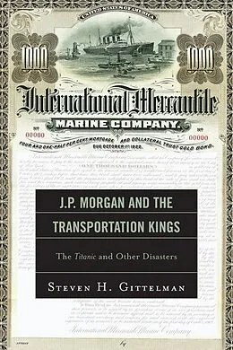 E-Book (epub) J.P. Morgan and the Transportation Kings von Steven H. Gittelman