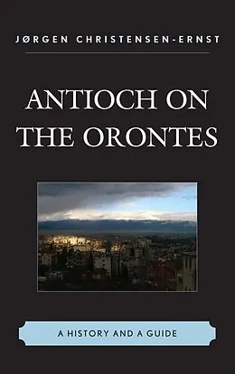 E-Book (epub) Antioch on the Orontes von Jørgen Christensen-Ernst
