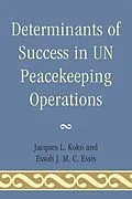E-Book (epub) Determinants of Success in UN Peacekeeping Operations von Jacques L. Koko, Essoh J. M. C. Essis