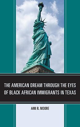 eBook (pdf) The American Dream Through the Eyes of Black African Immigrants in Texas de Ami R. Moore