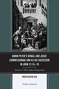 E-Book (epub) Simon Peter's Denial and Jesus' Commissioning Him as His Successor in John 21:15-19 von Roger David Aus