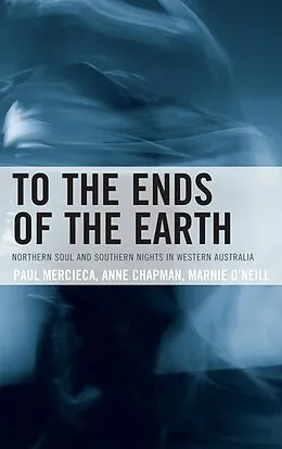 E-Book (epub) To the Ends of the Earth von Paul Mercieca, Anne Chapman, Marnie O'Neill
