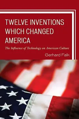 E-Book (epub) Twelve Inventions Which Changed America von Gerhard Falk