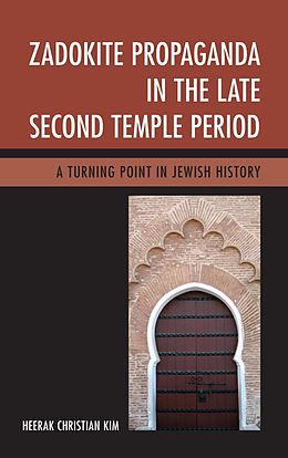 eBook (epub) Zadokite Propaganda in the Late Second Temple Period de Heerak Christian Kim