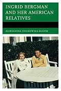 E-Book (epub) Ingrid Bergman and Her American Relatives von Aleksandra Ziólkowska-Boehm