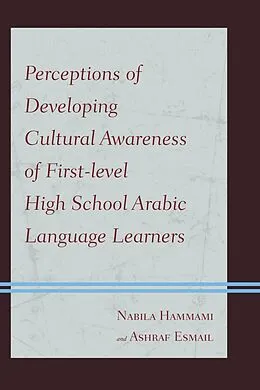 E-Book (epub) Perceptions of Developing Cultural Awareness of First-level High School Arabic Language Learners von Nabila Hammami, Ashraf Esmail