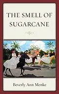 E-Book (epub) The Smell of Sugarcane von Beverly Ann Menke