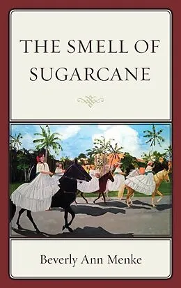 E-Book (epub) The Smell of Sugarcane von Beverly Ann Menke