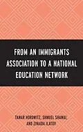 E-Book (epub) From an Immigrant Association to a National Education Network von Tamar Horowitz, Shmuel Shamai, Zinaida Ilatov