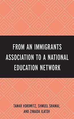 eBook (epub) From an Immigrant Association to a National Education Network de Tamar Horowitz, Shmuel Shamai, Zinaida Ilatov